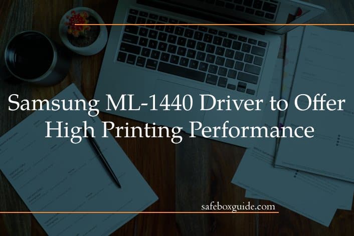 Samsung ML-1440 Driver to Offer High Printing Performance