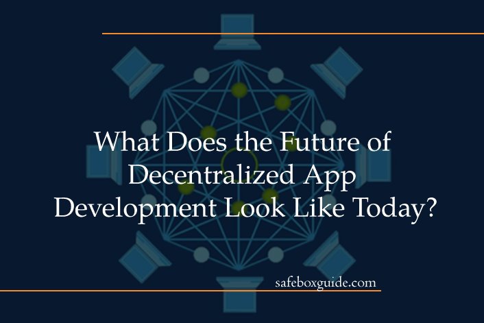 What Does the Future of Decentralized App Development Look Like Today?