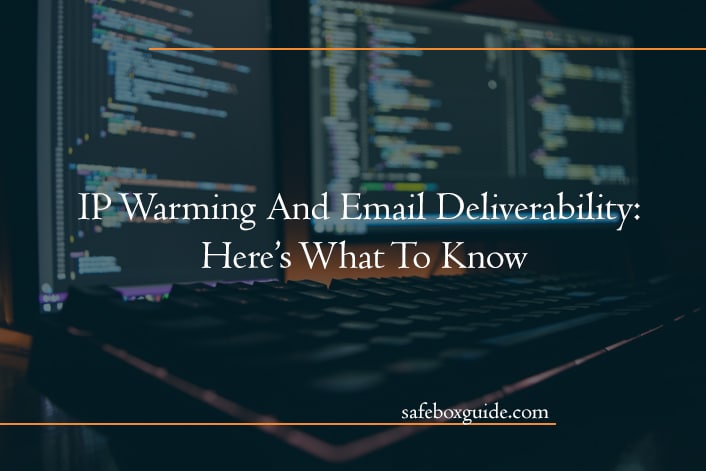 IP Warming And Email Deliverability: Here’s What To Know