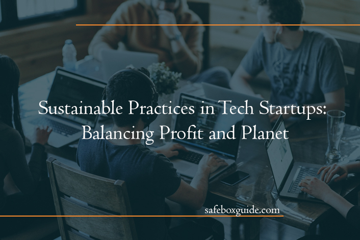 Sustainable Practices in Tech Startups: Balancing Profit and Planet