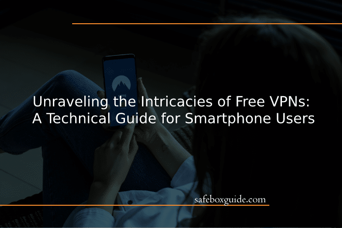Unraveling the Intricacies of Free VPNs: A Technical Guide for Smartphone Users