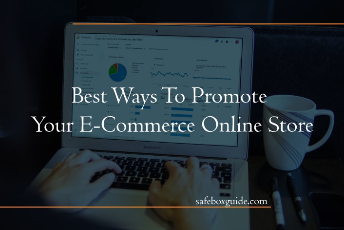 Best Ways To Promote Your E-Commerce Online Store