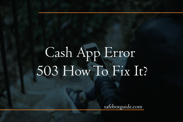 Cash App Error 503 How To Fix It?