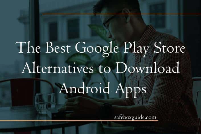 The Best Google Play Store Alternatives to Download Android Apps