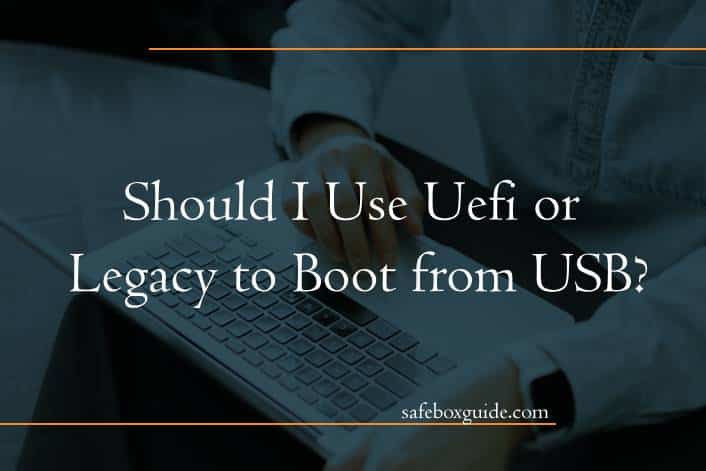 Should I Use Uefi or Legacy to Boot from USB?