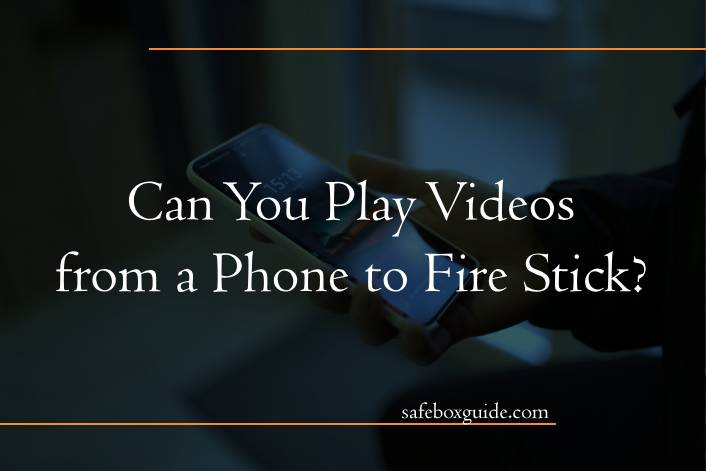 Can You Play Videos from a Phone to Fire Stick? 