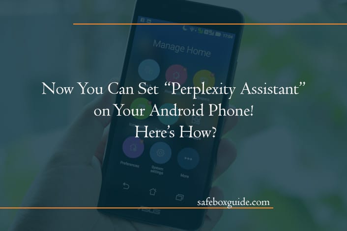 Now You Can Set “Perplexity Assistant” on Your Android Phone! Here’s How?