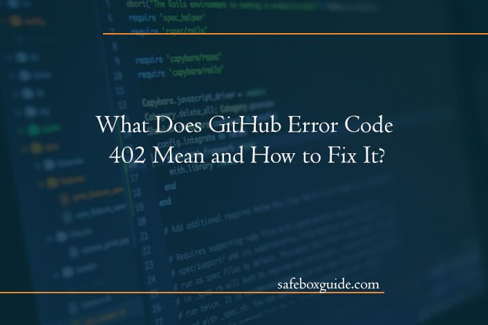 What Does GitHub Error Code 402 Mean and How to Fix It?